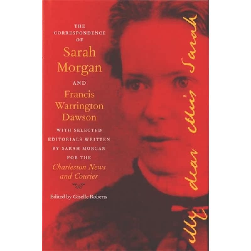 【4周达】The Correspondence of Sarah Morgan and Francis Warrington Dawson, with Selected Editorials W... [9780820325910]