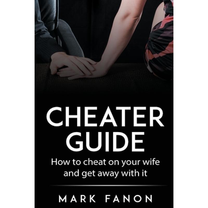 【4周达】Cheater Guide: How to cheat on your wife and get away with it [9780645175615]