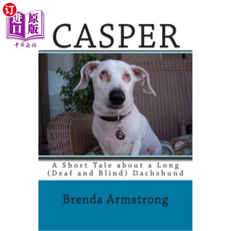 海外直订Casper: A Short Tale about a Long (Deaf and Blind) Dachshund 卡斯珀：一个关于一只长毛猎犬（又聋又瞎）的短篇