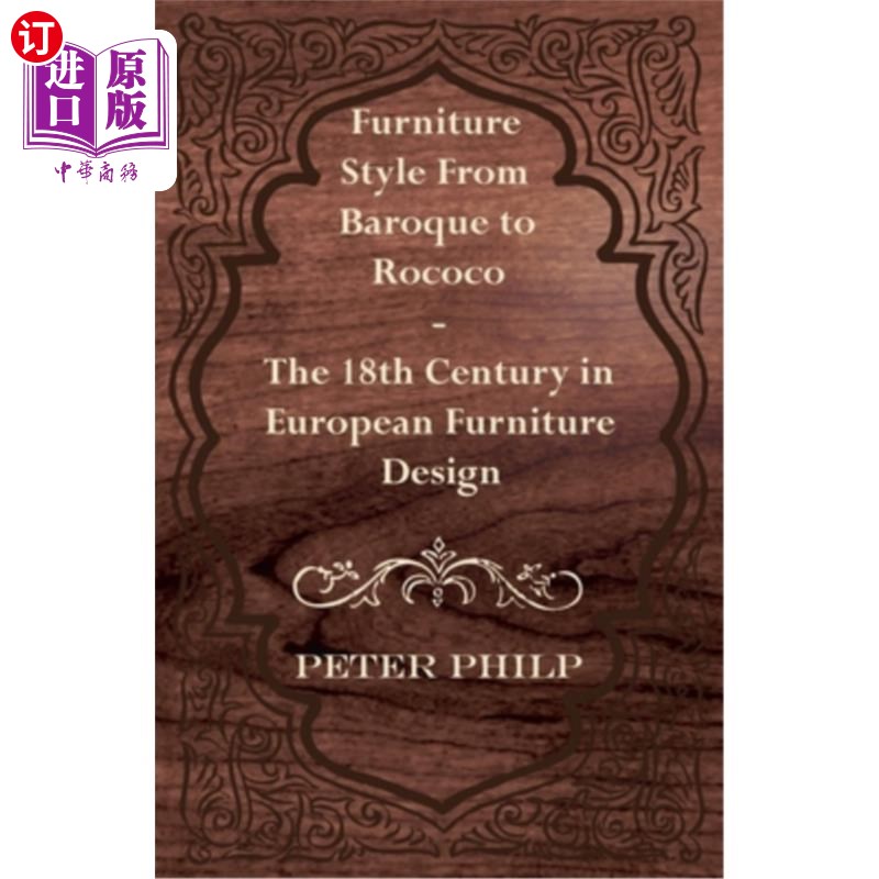 海外直订Furniture Style from Baroque to Rococo - The 18th Century in European Furniture  家具风格从巴洛克到洛可可- 1