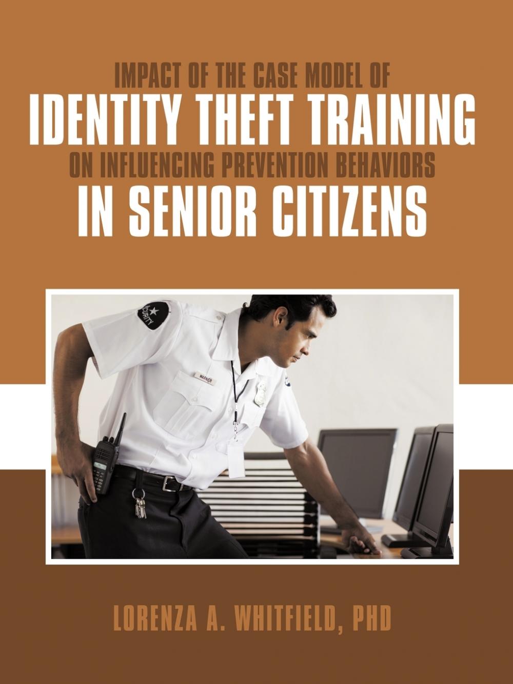 【预售按需印刷】Impact of the Case Model of Identity Theft Training on Influencing Prevention Behaviors in Senior Ci