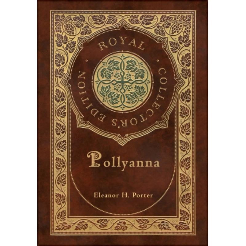 【4周达】Pollyanna (Royal Collector's Edition) (Case Laminate Hardcover with Jacket) [9781774766484]