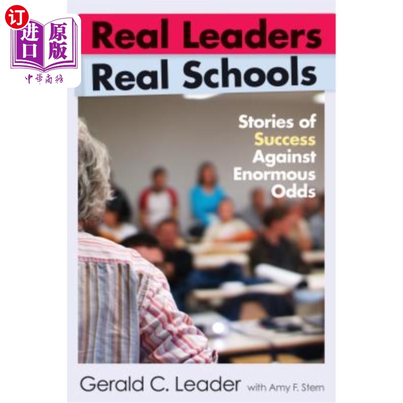 海外直订Real Leaders, Real Schools: Stories of Success Against Enormous Odds 真正的领导者，真正的学校:克服巨大困难