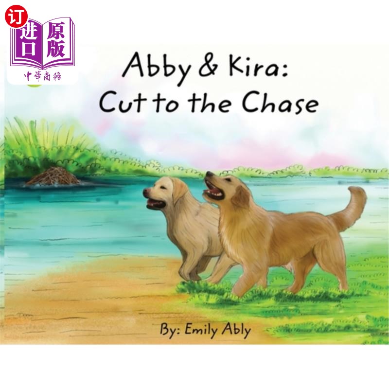 海外直订Abby & Kira: Cut to the Chase: Cut to the 艾比和基拉:开门见山:开门见山