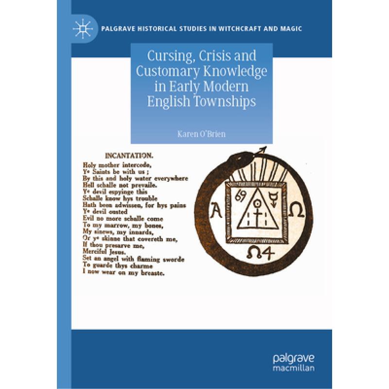 【4周达】Cursing, Crisis and Customary Knowledge in Early Modern English Townships [9783031440441]
