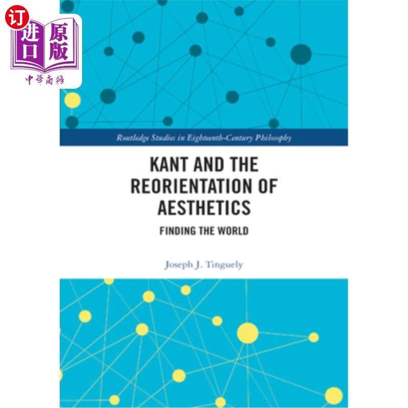 海外直订Kant and the Reorientation of Aesthetics: Finding the World 康德与美学的重新定位:寻找世界