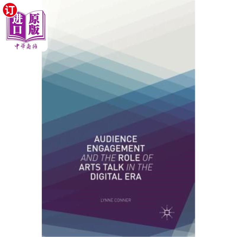海外直订Audience Engagement and the Role of Arts Talk in the Digital Era 受众参与与数字时代艺术话语的作用