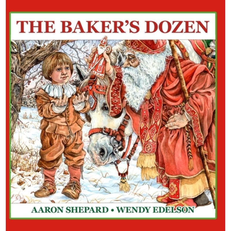【4周达】The Baker's Dozen: A Saint Nicholas Tale, with Bonus Cookie Recipe and Pattern for St. Nicho... [9781620355527]