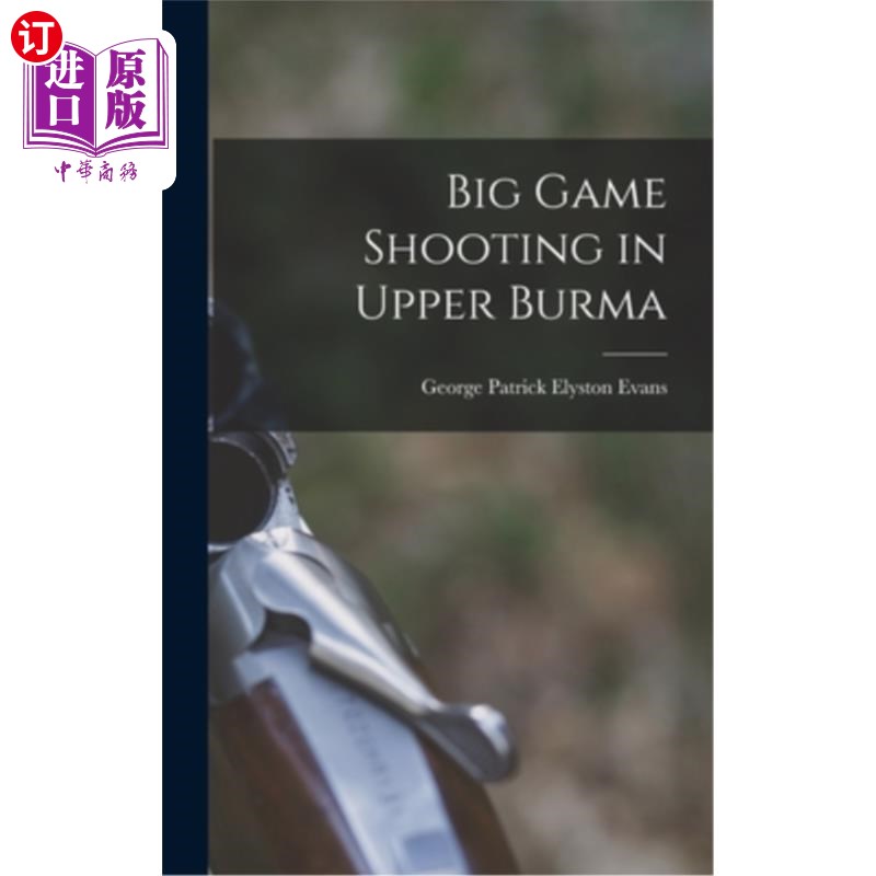 海外直订Big Game Shooting in Upper Burma 缅甸北部的大型狩猎活动