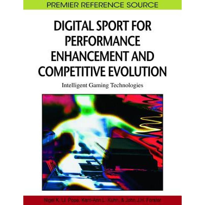【4周达】Digital Sport for Performance Enhancement and Competitive Evolution: Intelligent Gaming Tech... [9781605664064]