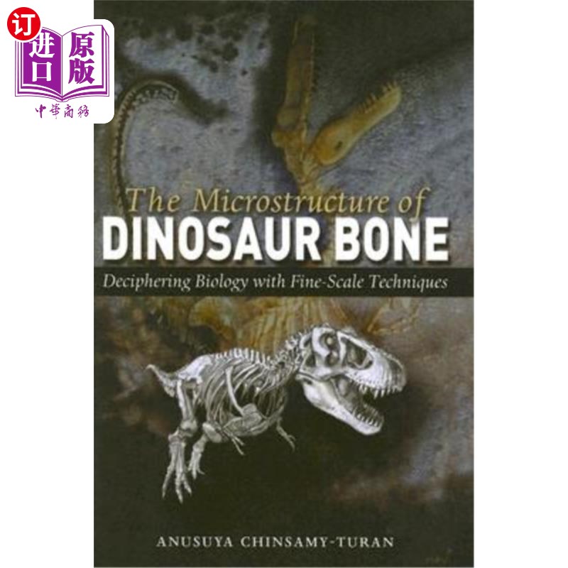海外直订The Microstructure of Dinosaur Bone: Deciphering Biology with Fine-Scale Techniq 恐龙骨骼的微观结构:用精细