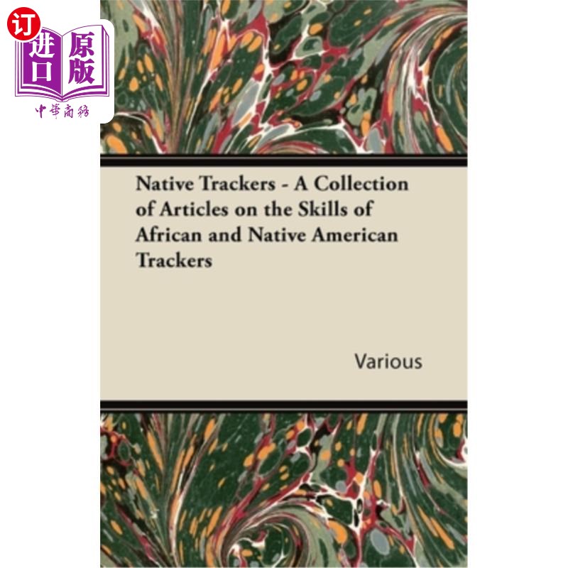 海外直订Native Trackers - A Collection of Articles on the Skills of African and Native A 原住民追踪者——关于非洲和