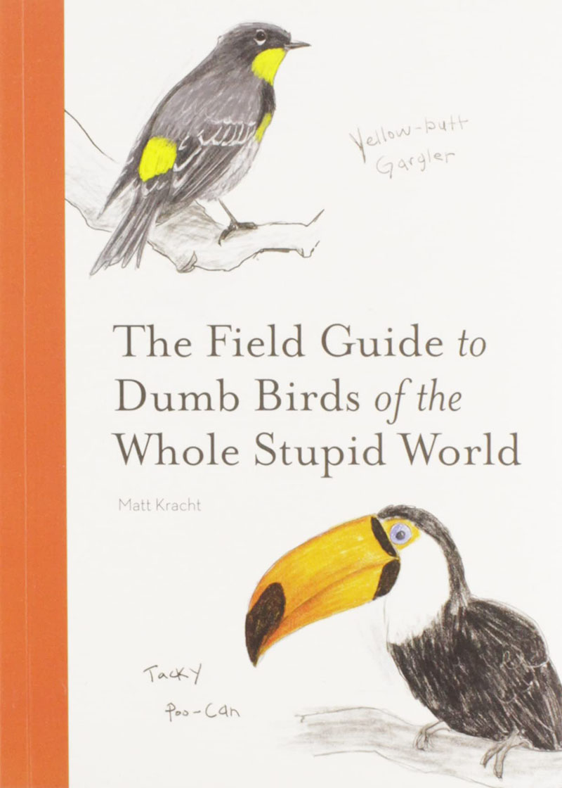 世界傻鸟实地指南 Matt Kracht 英文原版 The Field Guide to Dumb Birds of the Whole Stupid World