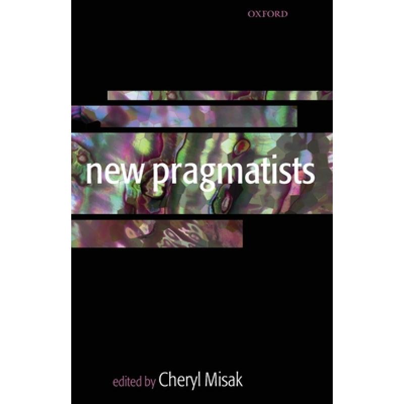 【4周达】New Pragmatists [9780199279982]
