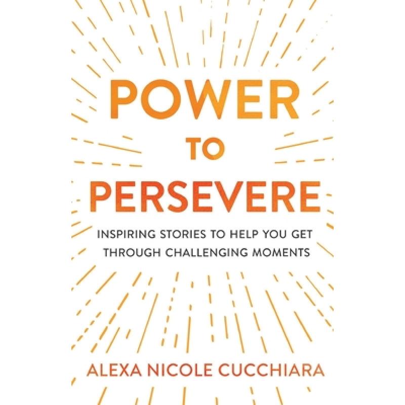 【4周达】Power to Persevere: Inspiring Stories to Help You Get Through Challenging Moments [9781641373029]