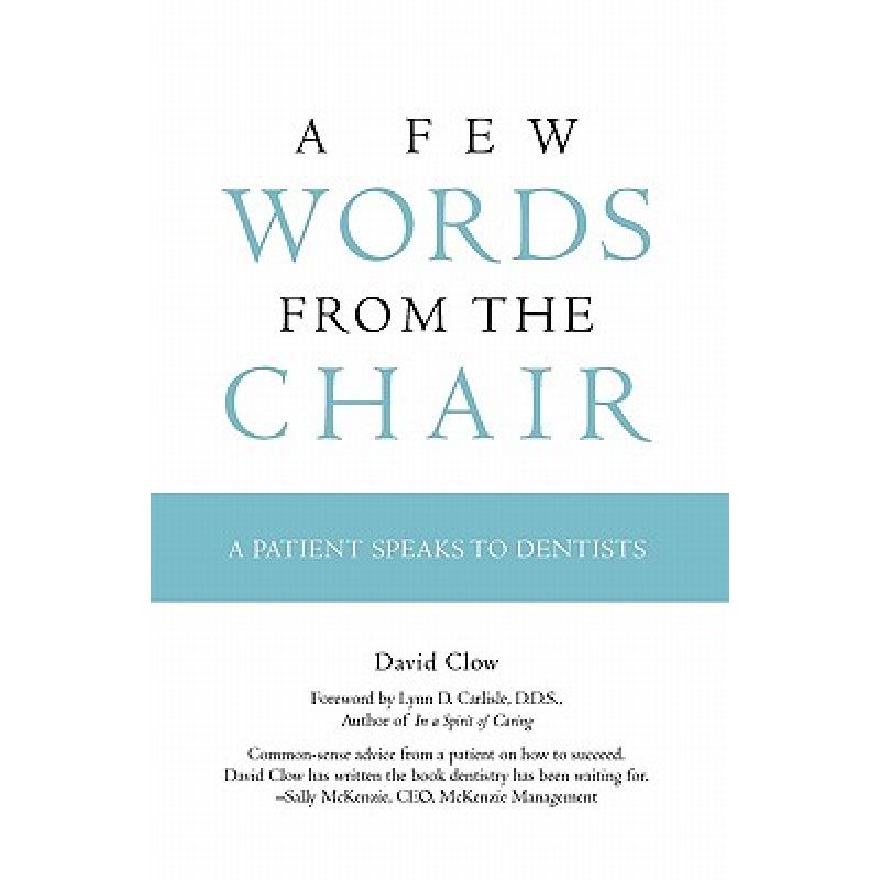 【4周达】A Few Words from the Chair: A Patient Speaks to Dentists [9781439216569]