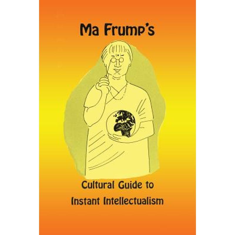 【4周达】Ma Frump's Cultural Guide to Instant Intellectualism [9780913270172]