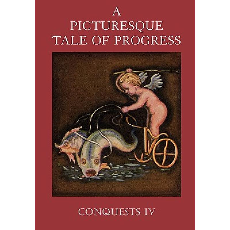 【4周达】A Picturesque Tale of Progress: Conquests IV [9781597313681]