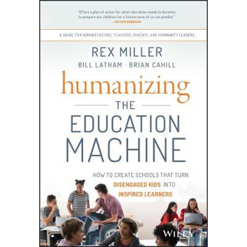预订Humanizing the Education Machine - How to Create Schools That Turn Disengaged Kids Into Inspired Learners