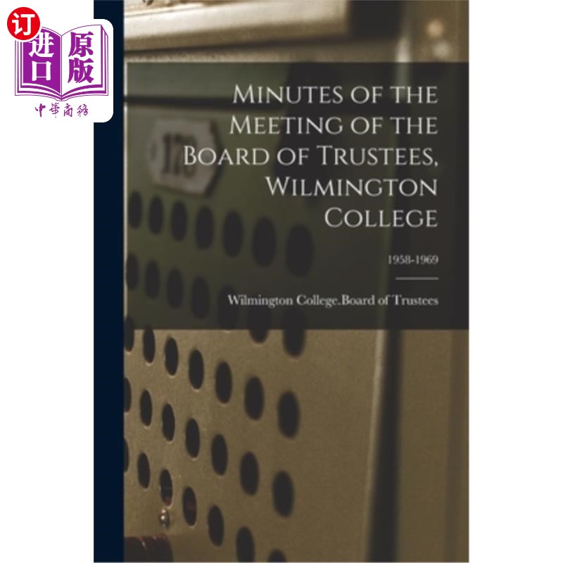 海外直订Minutes of the Meeting of the Board of Trustees, Wilmington College; 1958-1969 威尔明顿学院董事会会议纪要;195