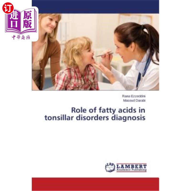 海外直订医药图书Role of Fatty Acids in Tonsillar Disorders Diagnosis 脂肪酸在扁桃体疾病诊断中的作用