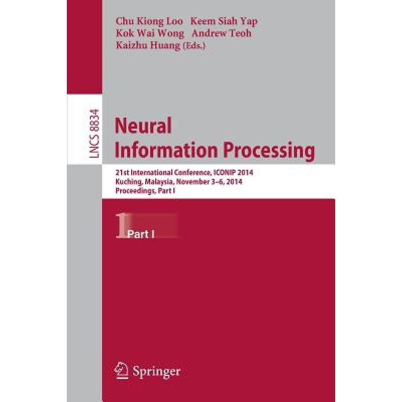 【4周达】Neural Information Processing : 21st International Conference, ICONIP 2014, Kuching, Malaysi... [9783319126364]