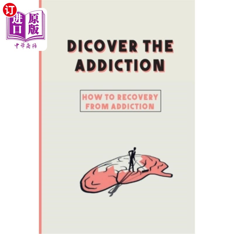 海外直订医药图书Dicover The Addiction: How To Recovery From Addiction: Addiction Medicine Physic 戒毒：如何从毒瘾中
