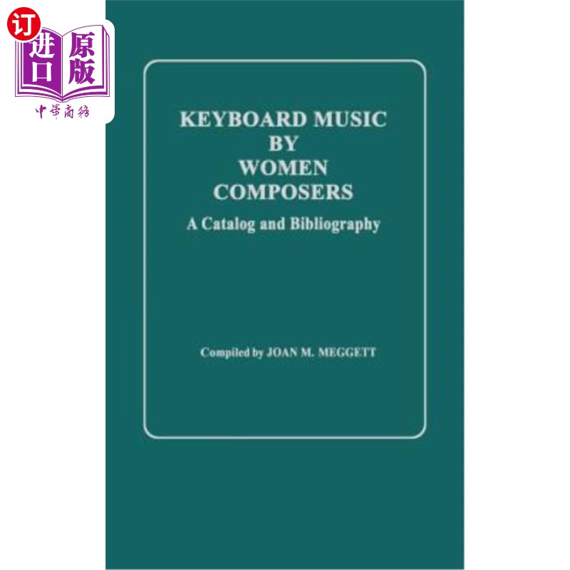 海外直订Keyboard Music by Women Composers: A Catalog and Bibliography 女性作曲家的键盘音乐：目录和参考书目