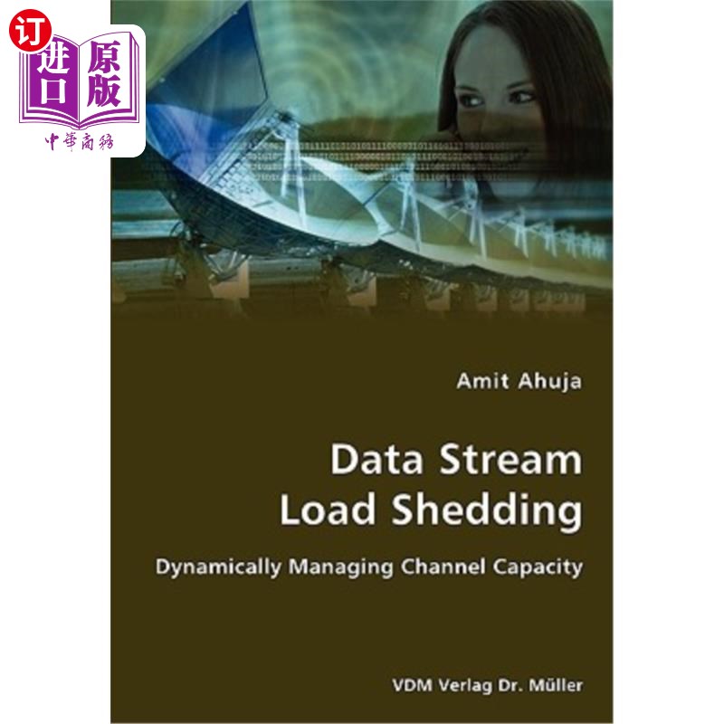 海外直订Data Stream Load Shedding - Dynamically Managing Channel Capacity 数据流减载-动态管理信道容量
