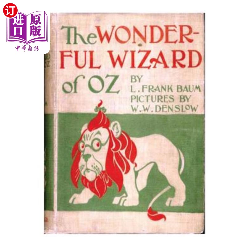 The wonderful wizard of Oz. By: L. Frank Baum with pictures By: W. W. Denslow. / 神奇的绿野仙踪。作者：L。【中商原版】