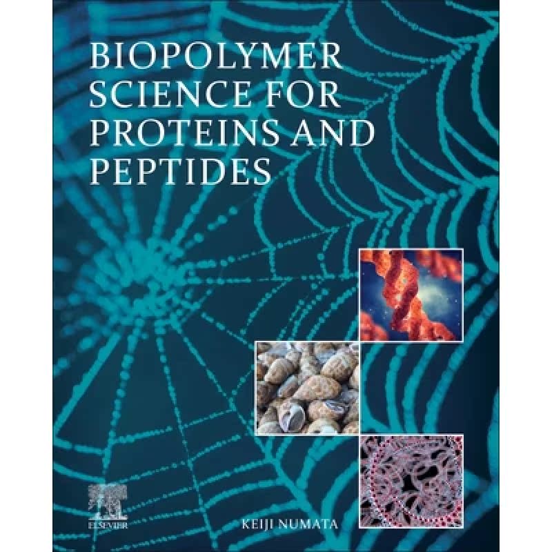 【4周达】Biopolymer Science for Proteins and Peptides [9780128205556]