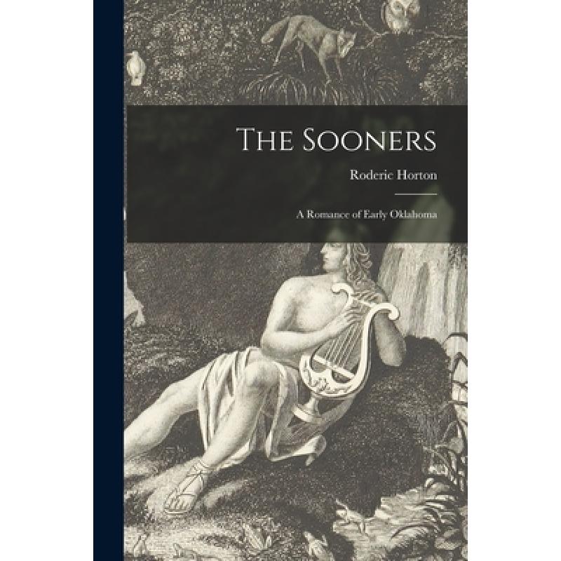 【4周达】The Sooners; a Romance of Early Oklahoma [9781013760105]