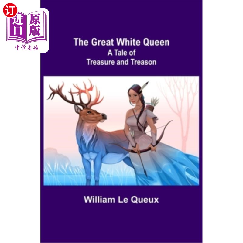 海外直订The Great White Queen: A Tale of Treasure and Treason 《伟大的白衣女王:宝藏与叛逆的故事