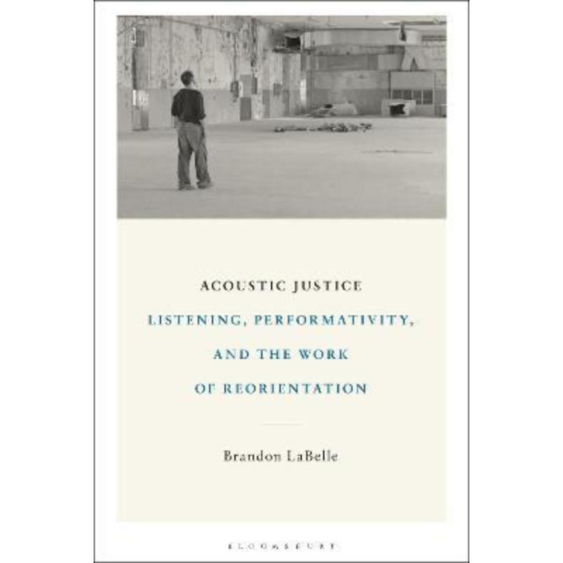 预订Acoustic Justice:Listening, Performativity, and the Work of Reorientation