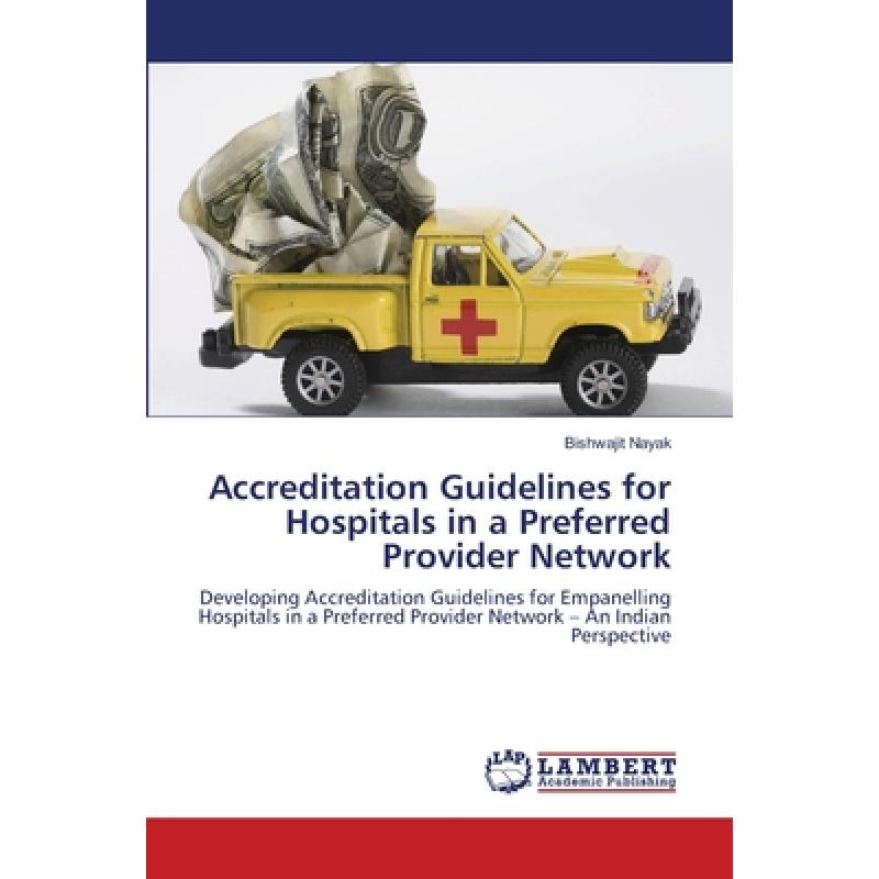 【4周达】Accreditation Guidelines for Hospitals in a Preferred Provider Network [9783844329513]