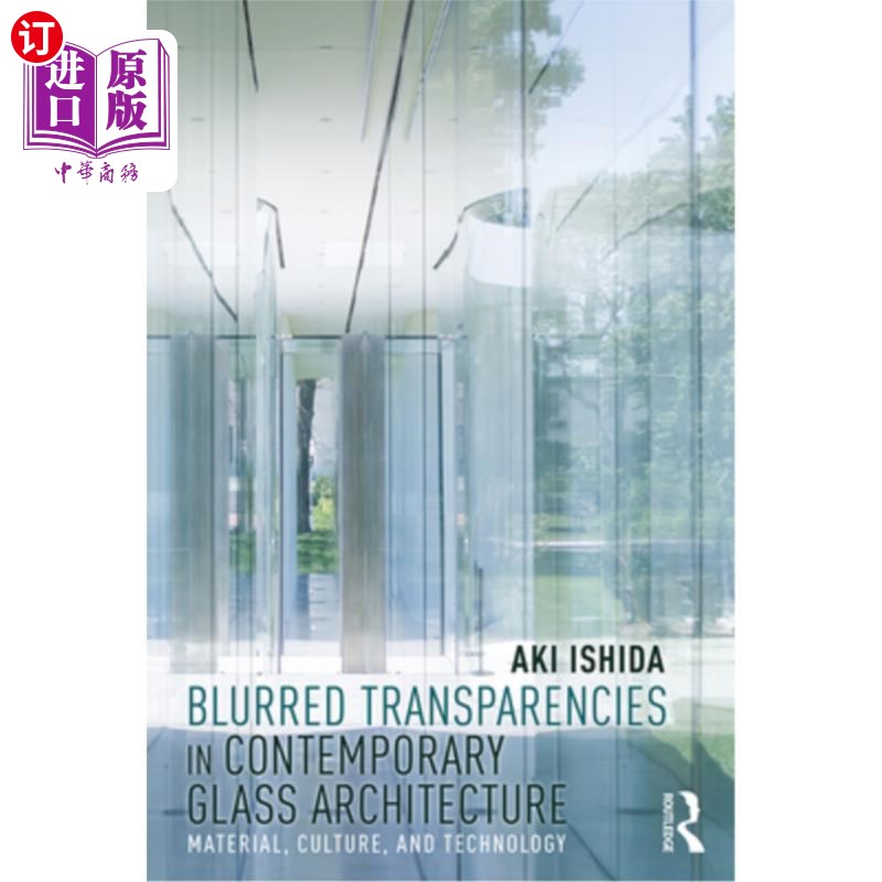 海外直订Blurred Transparencies in Contemporary Glass Architecture: Material, Culture, an 当代玻璃建筑中的模糊透明度