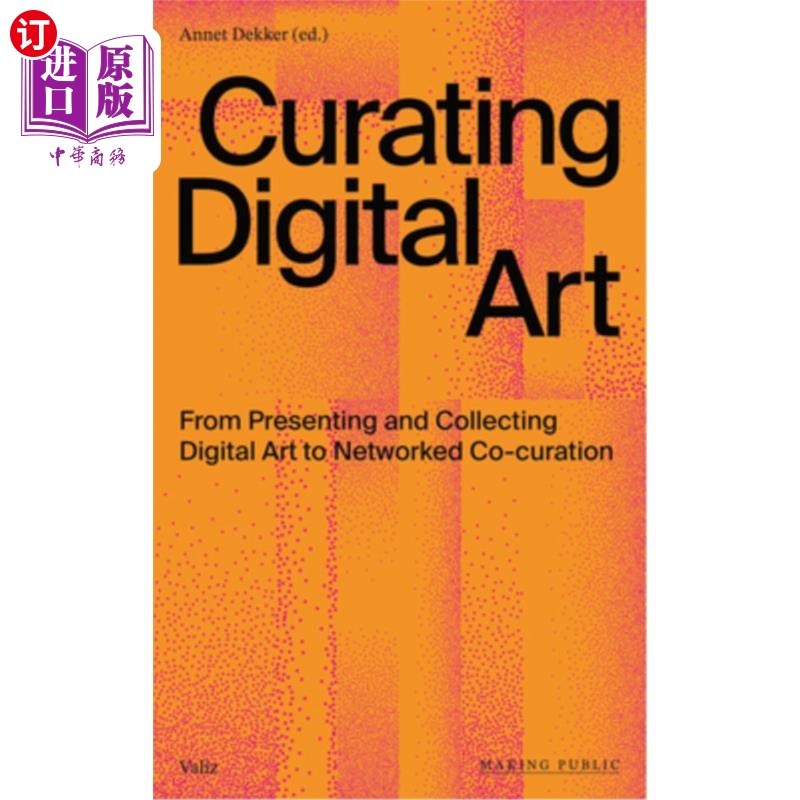海外直订Curating Digital Art: From Presenting and Collecting Digital Art to Networked Co 数字艺术策展:从数字艺术的呈现