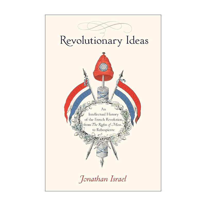 英文原版 Revolutionary Ideas 法国大革命思想史 从人的权利到罗伯斯庇尔的革命观念 Jonathan Israel 英文版 进口英语原版书籍