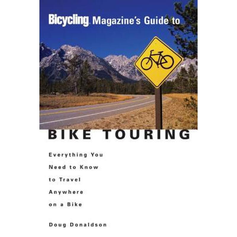 【4周达】Bicycling Magazine's Guide to Bike Touring: Everything You Need to Know to Travel Anywhere o... [9781579548629]