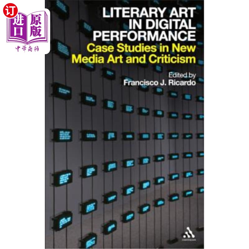 海外直订Literary Art in Digital Performance: Case Studies in New Media Art and Criticism 数字表现中的文学艺术:新媒