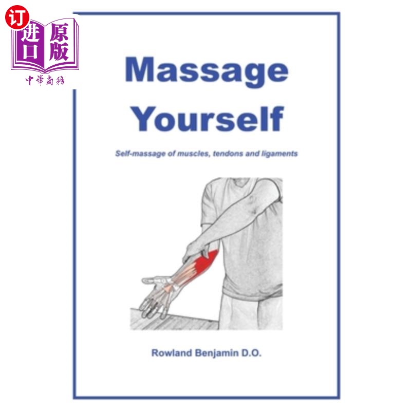 海外直订医药图书Massage Yourself: Self-massage of muscles, tendons and ligaments 自我按摩:自我按摩肌肉、肌腱和韧带