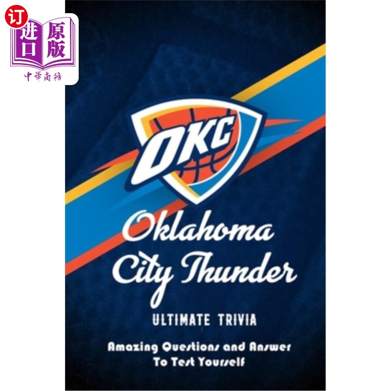 海外直订Oklahoma City Thunder Ultimate Trivia: Amazing Questions and Answer To Test Your 俄克拉荷马城雷霆终极琐事:
