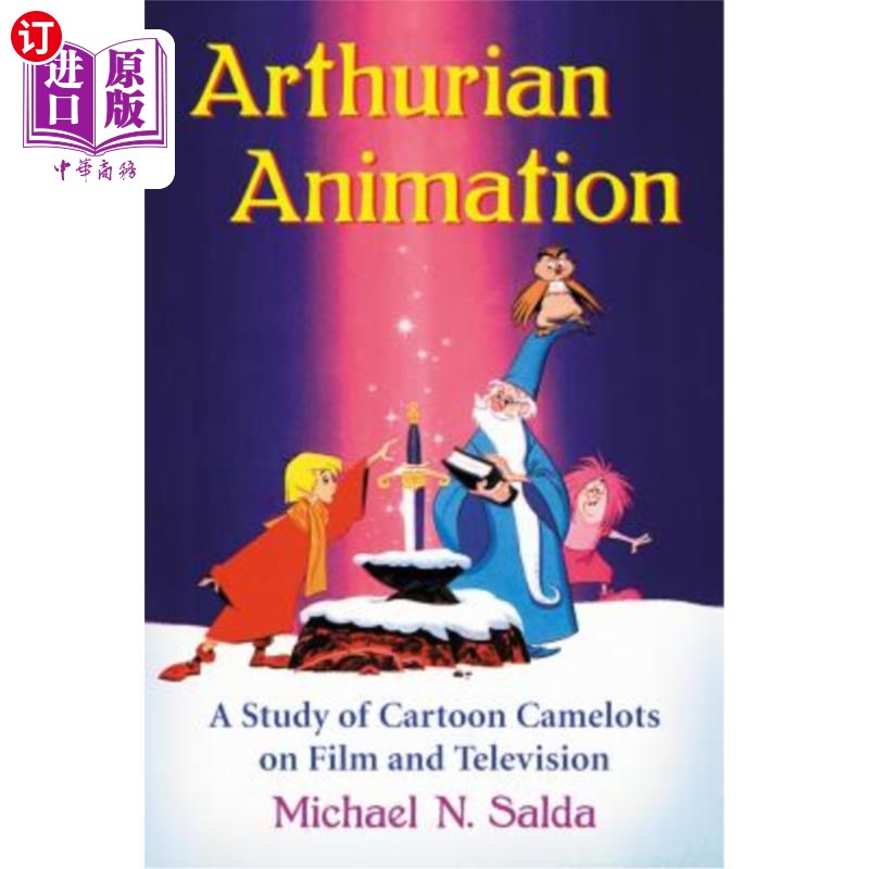 海外直订Arthurian Animation: A Study of Cartoon Camelots on Film and Television 亚瑟王动画:电影和电视上卡通卡米洛特