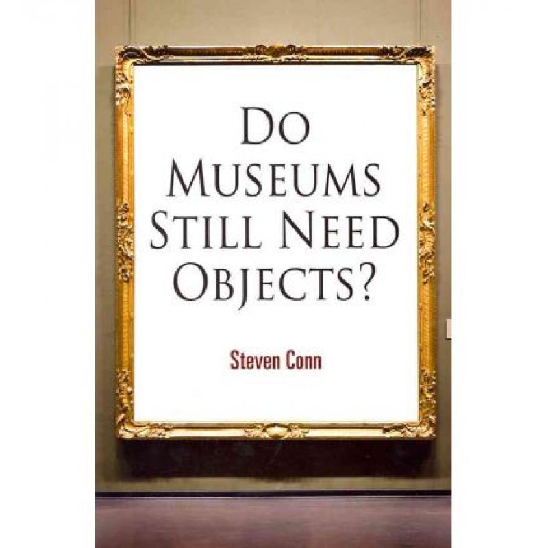 【4周达】Do Museums Still Need Objects? [9780812221558]