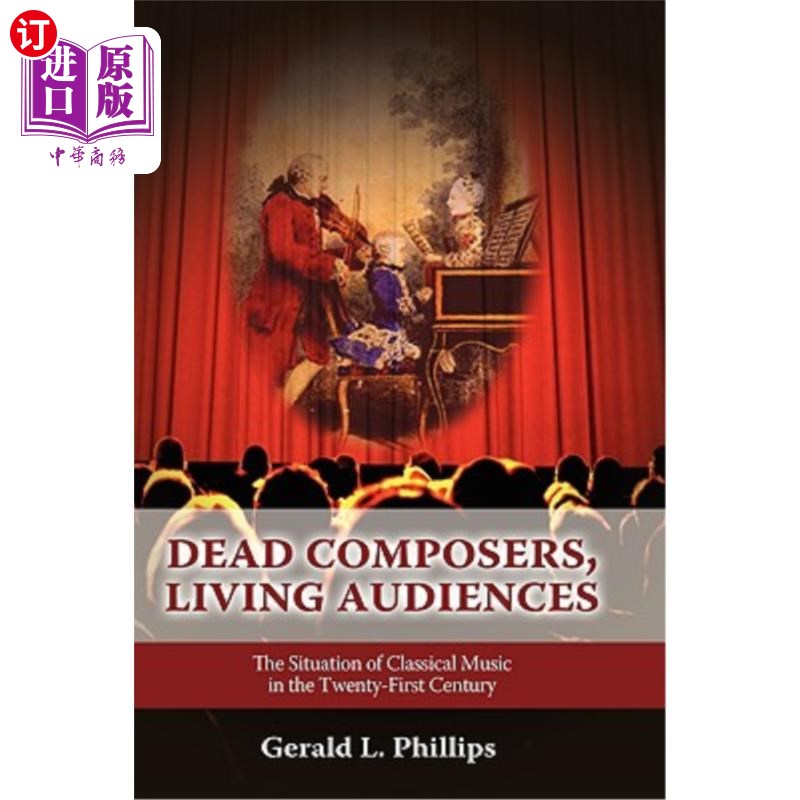 海外直订Dead Composers, Living Audiences: The Situation of Classical Music in the Twenty 已故的作曲家，活着的观众:2
