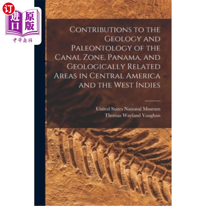 海外直订Contributions to the Geology and Paleontology of the Canal Zone, Panama, and Geo 对运河区、巴拿马和中美洲和