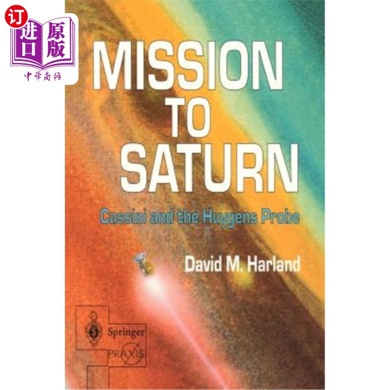 海外直订Mission to Saturn: Cassini and the Huygens Probe 土星任务：卡西尼号和惠更斯号探测器