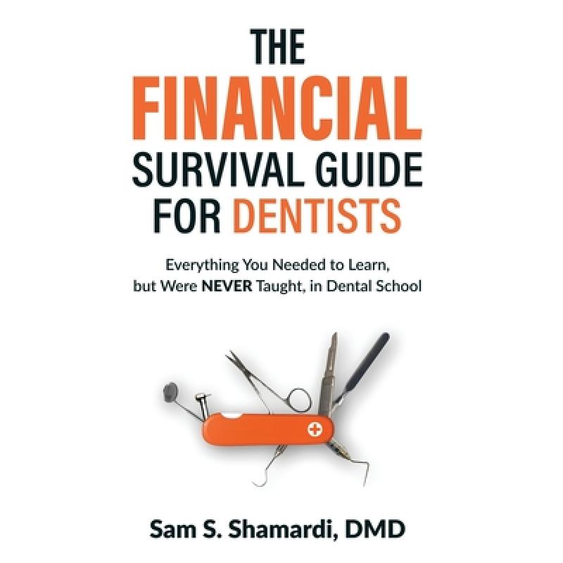 【4周达】The Financial Survival Guide for Dentists: Everything you Needed to Learn, but Were NEVER Ta... [9781735370002]