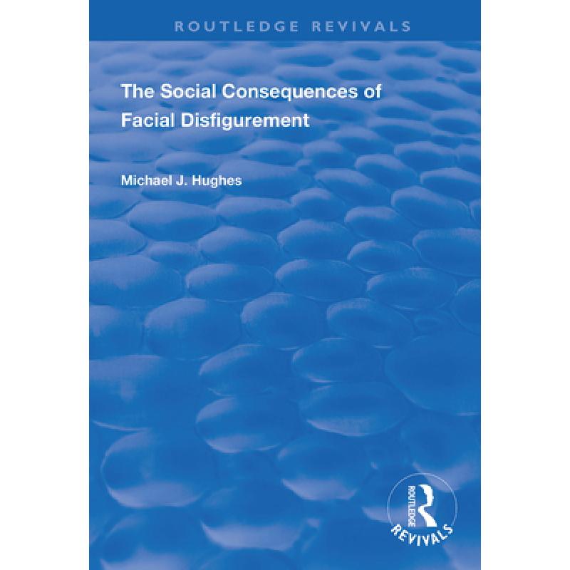 【4周达】The Social Consequences of Facial Disfigurement [9781138360198]