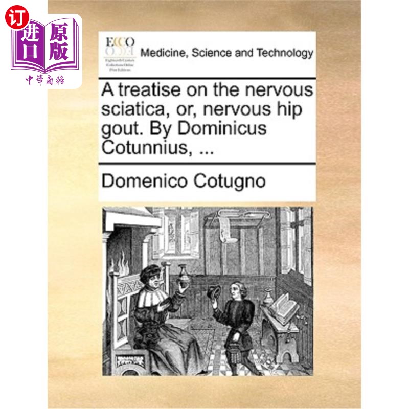 海外直订医药图书A Treatise on the Nervous Sciatica, Or, Nervous Hip Gout. by Dominicus Cotunnius 神经性坐骨神经痛或